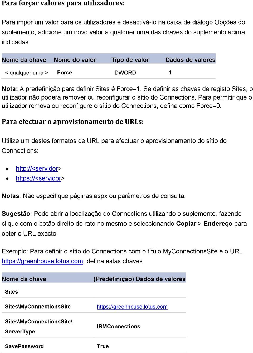 Se definir as chaves de registo Sites, o utilizador não poderá remover ou reconfigurar o sítio do Connections.