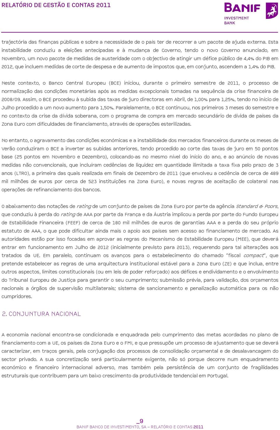 público de 4,4% do PIB em 2012, que incluem medidas de corte de despesa e de aumento de impostos que, em conjunto, ascendem a 1,4% do PIB.