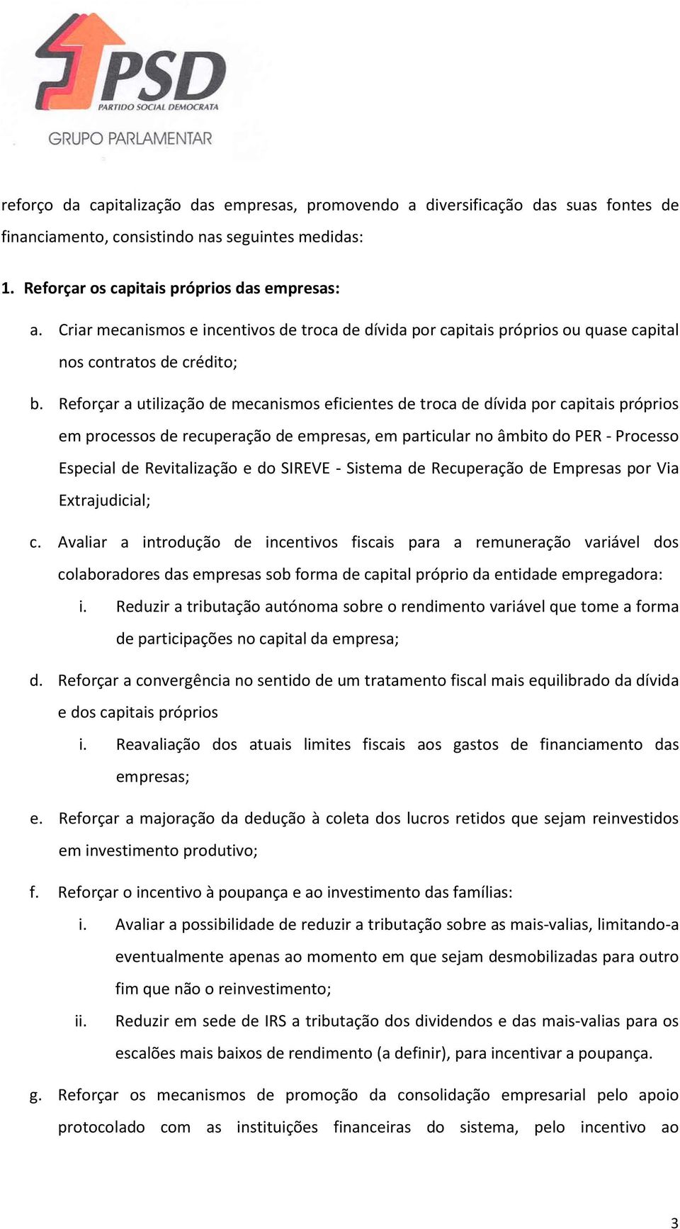 Reforçar a utilização de mecanismos eficientes de troca de dívida por capitais próprios em processos de recuperação de empresas, em particular no âmbito do PER - Processo Especial de Revitalização e