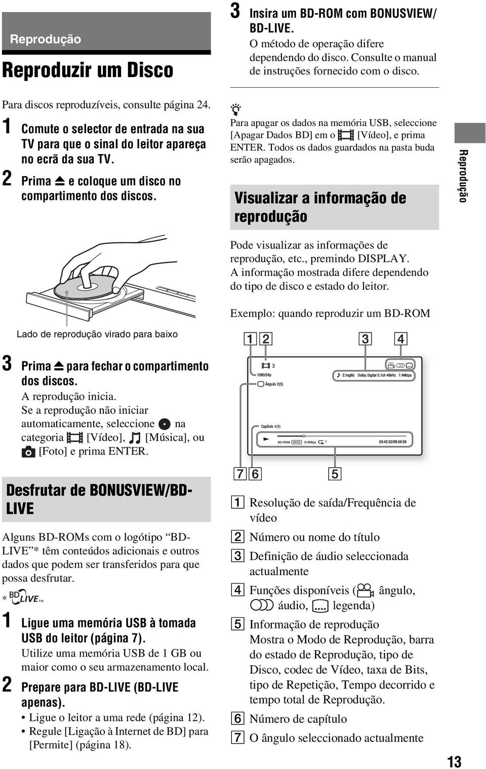 z Para apagar os dados na memória USB, seleccione [Apagar Dados BD] em o [Vídeo], e prima ENTER. Todos os dados guardados na pasta buda serão apagados.