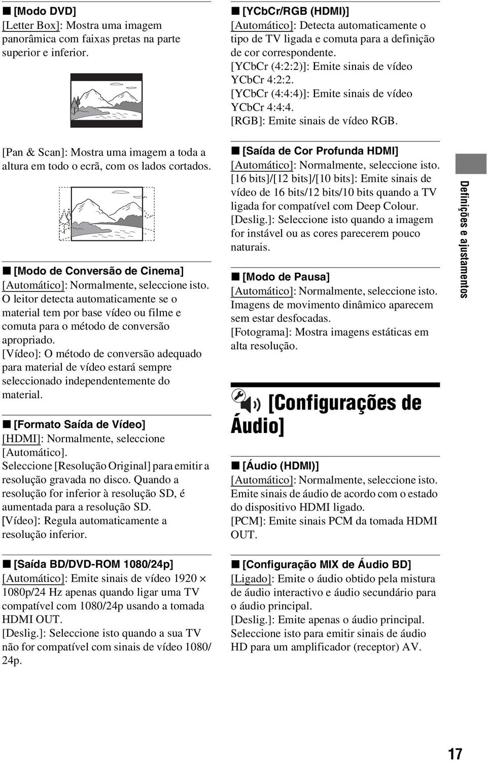 [YCbCr (4:4:4)]: Emite sinais de vídeo YCbCr 4:4:4. [RGB]: Emite sinais de vídeo RGB. [Pan & Scan]: Mostra uma imagem a toda a altura em todo o ecrã, com os lados cortados.