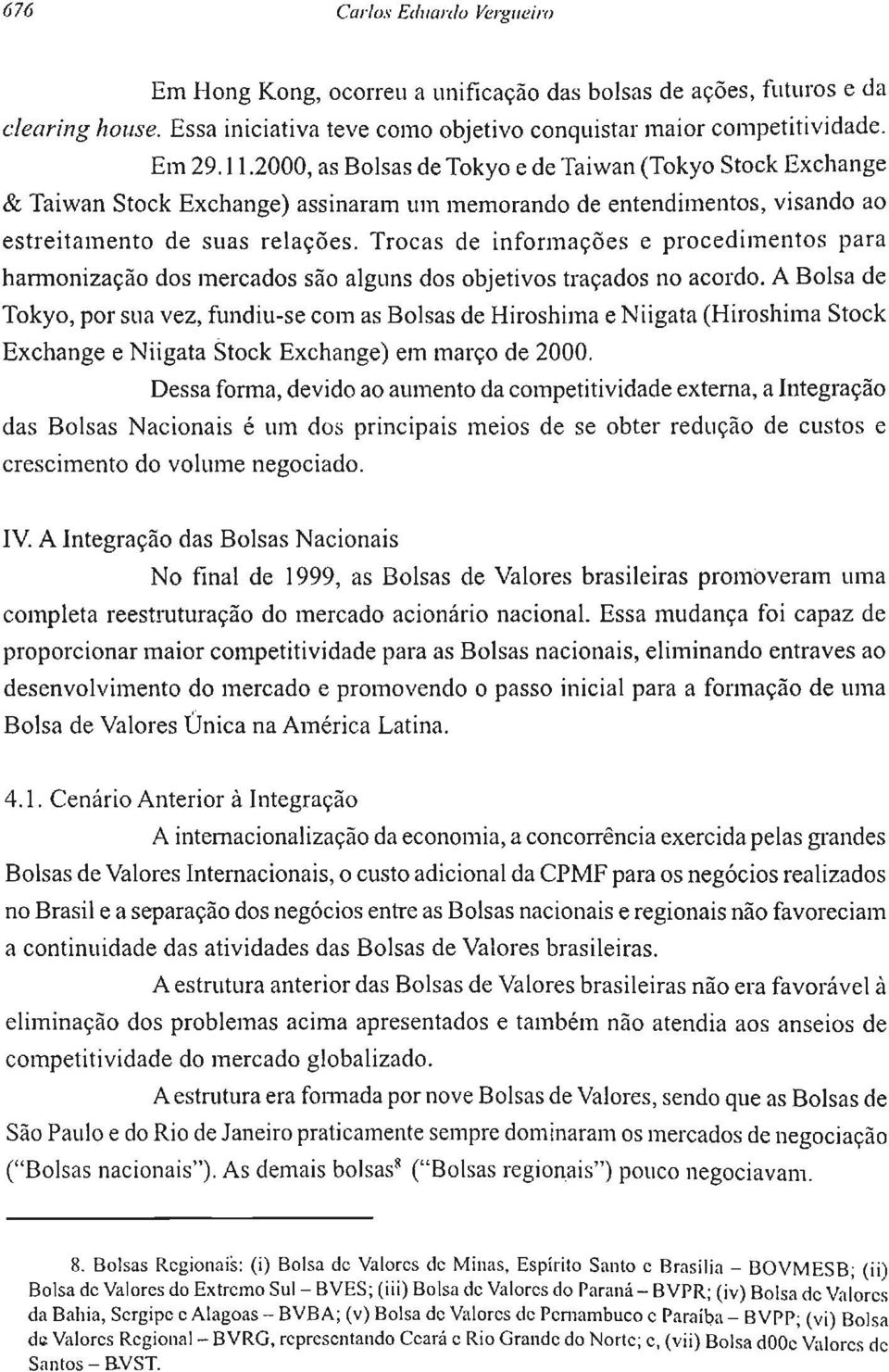 Trocas de informações e procedimentos para harmonização dos mercados são alguns dos objetivos traçados no acordo.