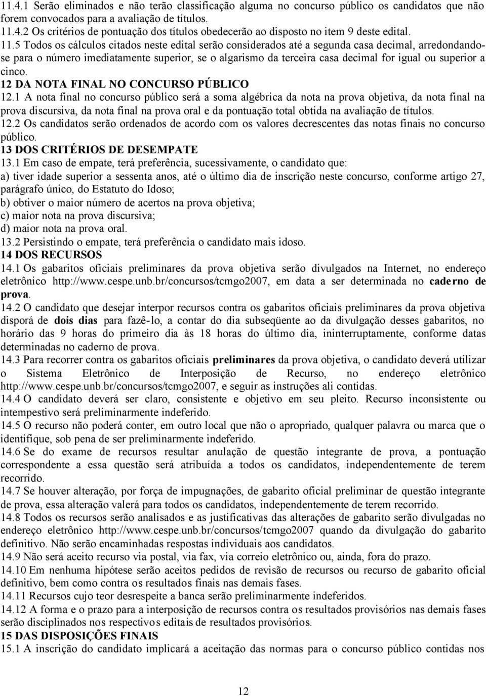 superior a cinco. 12 DA NOTA FINAL NO CONCURSO PÚBLICO 12.