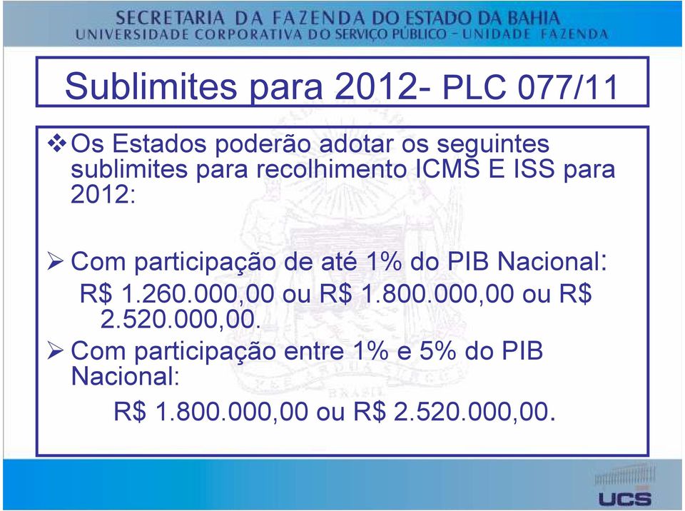 1% do PIB Nacional: R$ 1.260.000,00 