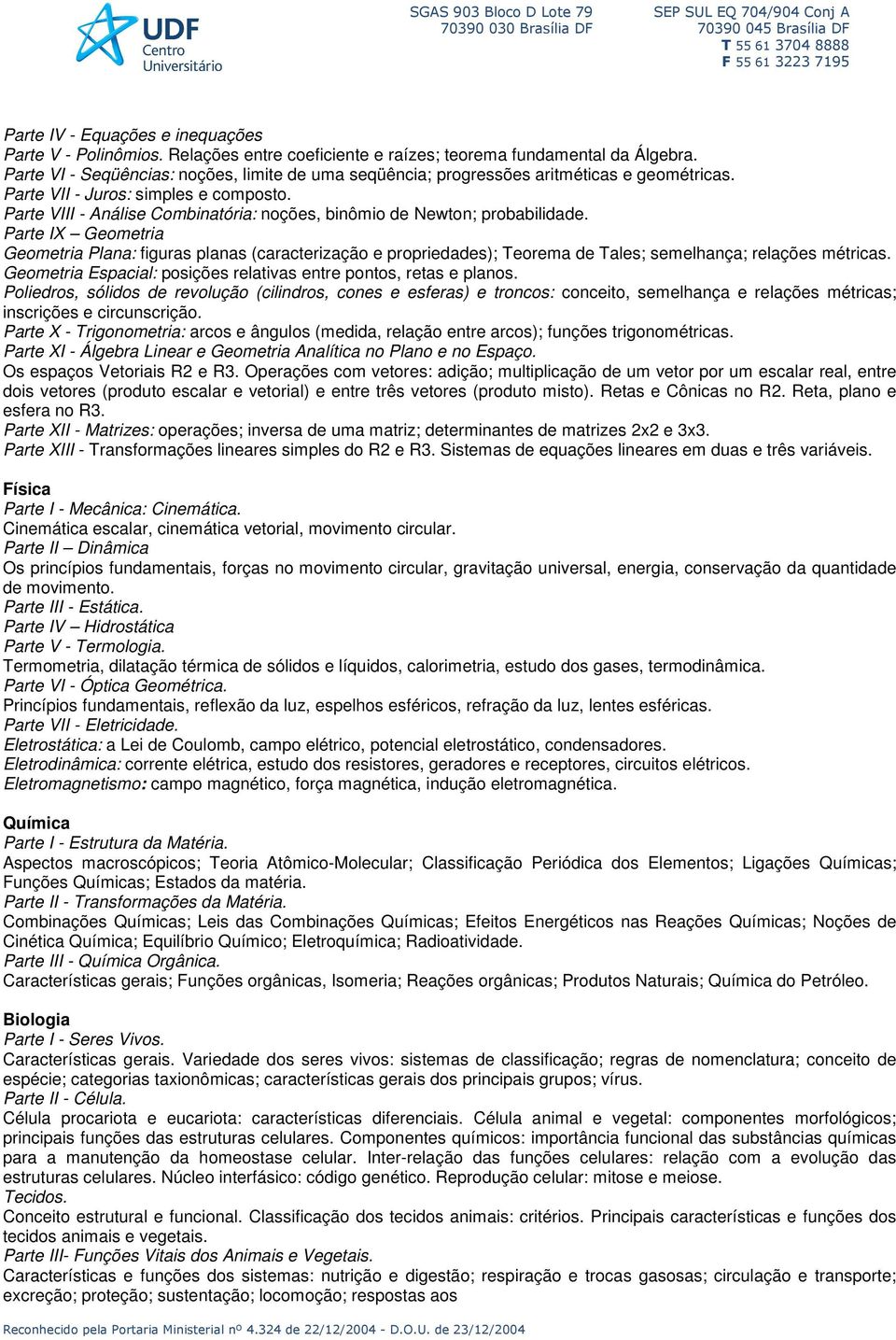 Parte VIII - Análise Combinatória: noções, binômio de Newton; probabilidade.