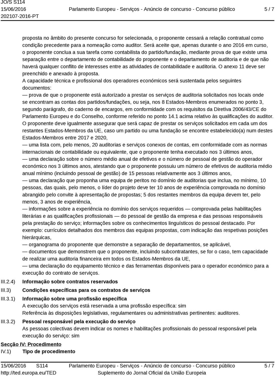 contabilidade do proponente e o departamento de auditoria e de que não haverá qualquer conflito de interesses entre as atividades de contabilidade e auditoria.