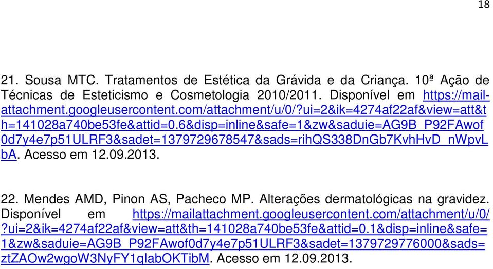 6&disp=inline&safe=1&zw&saduie=ag9b_p92fawof 0d7y4e7p51ULRF3&sadet=1379729678547&sads=rihQS338DnGb7KvhHvD_nWpvL ba. Acesso em 12.09.2013. 22. Mendes AMD, Pinon AS, Pacheco MP.