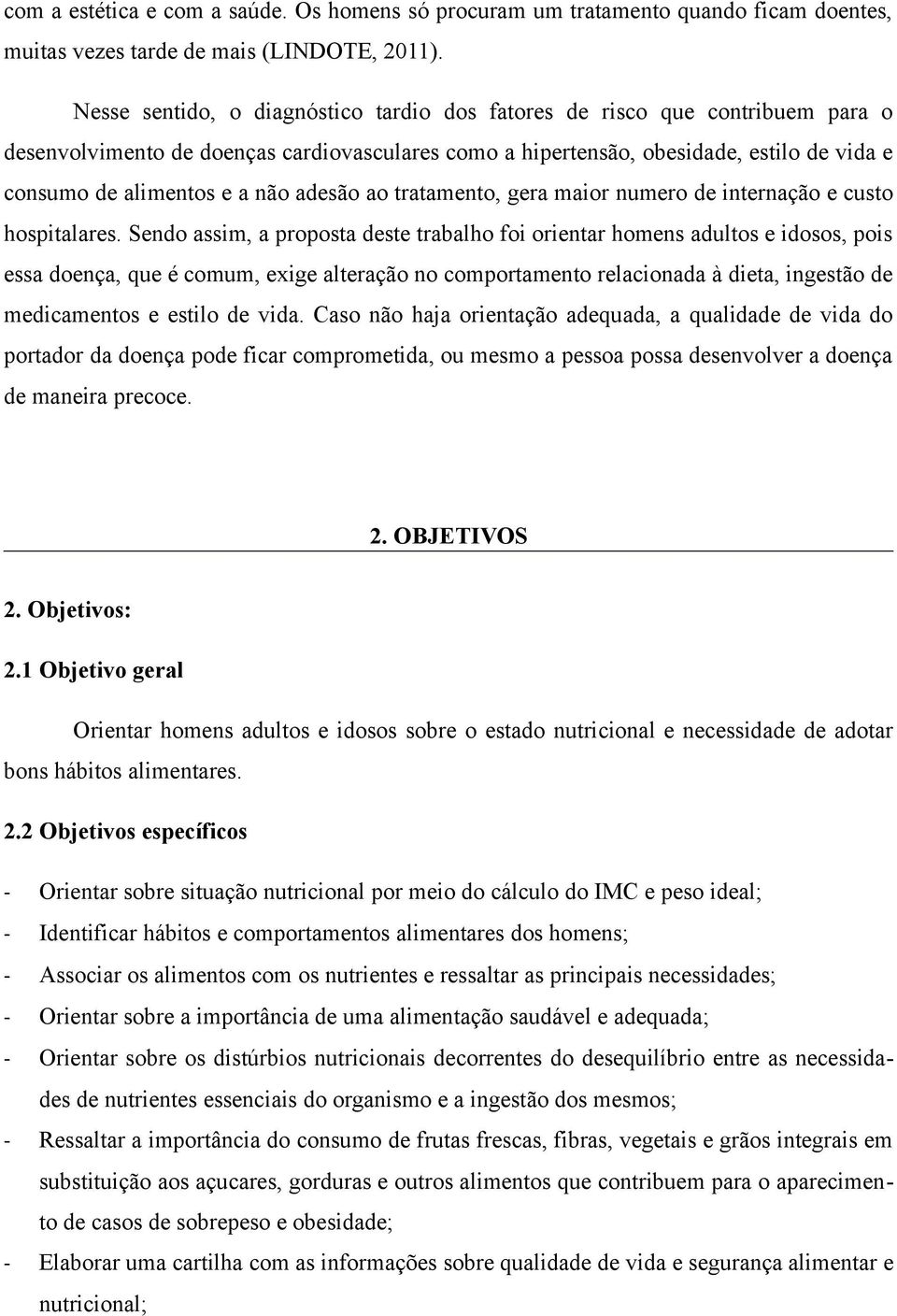 adesão ao tratamento, gera maior numero de internação e custo hospitalares.