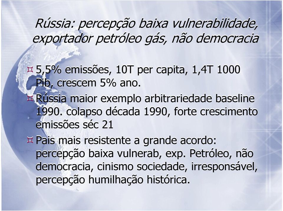 colapso década 1990, forte crescimento emissões séc 21 Pais mais resistente a grande acordo: percepção