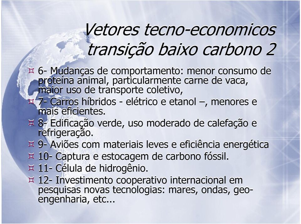 8- Edificação verde, uso moderado de calefação e refrigeração.