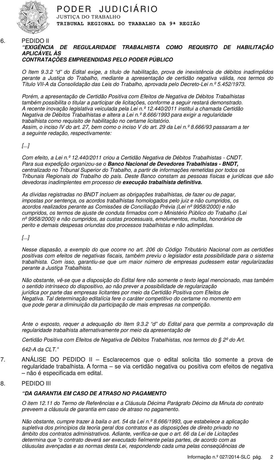 VII-A da Consolidação das Leis do Trabalho, aprovada pelo Decreto-Lei n.º 5.452/1973.