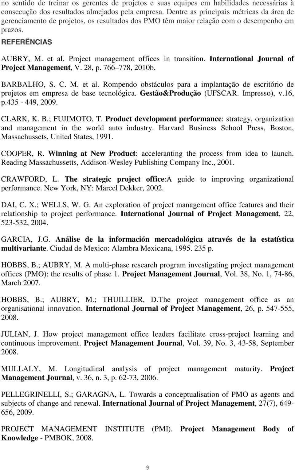 Project management offices in transition. International Journal of Project Management, V. 28, p. 766 778, 2010b. BARBALHO, S. C. M. et al.