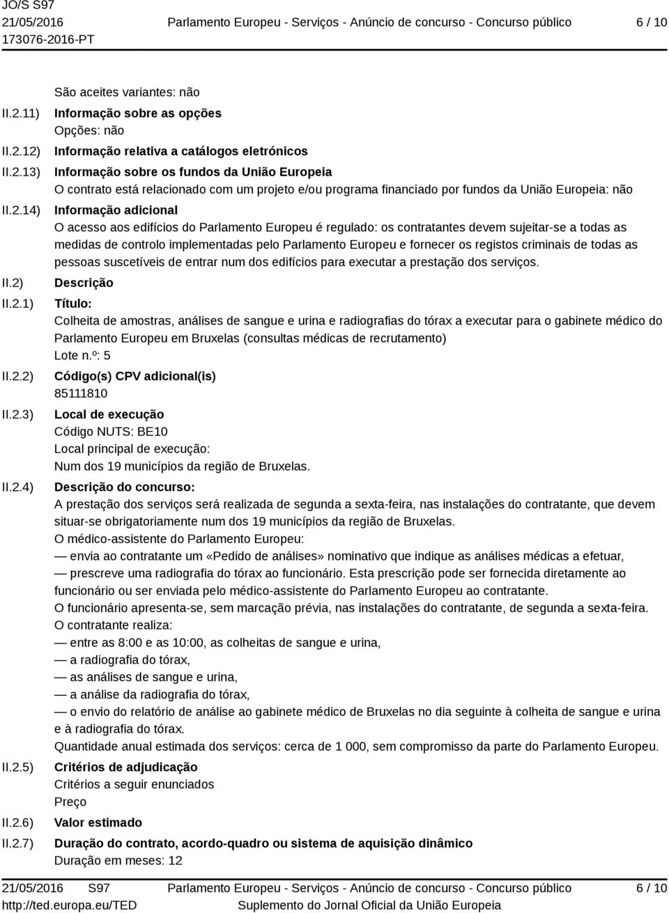 Colheita de amostras, análises de sangue e urina e radiografias do tórax a executar para o gabinete médico do Parlamento Europeu em Bruxelas (consultas médicas de recrutamento) Lote n.