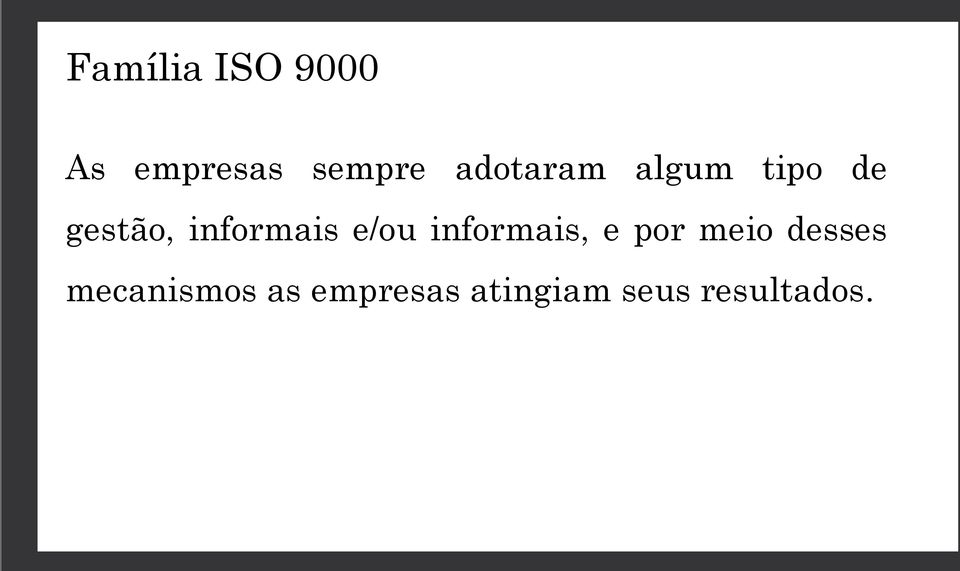 informais e/ou informais, e por meio