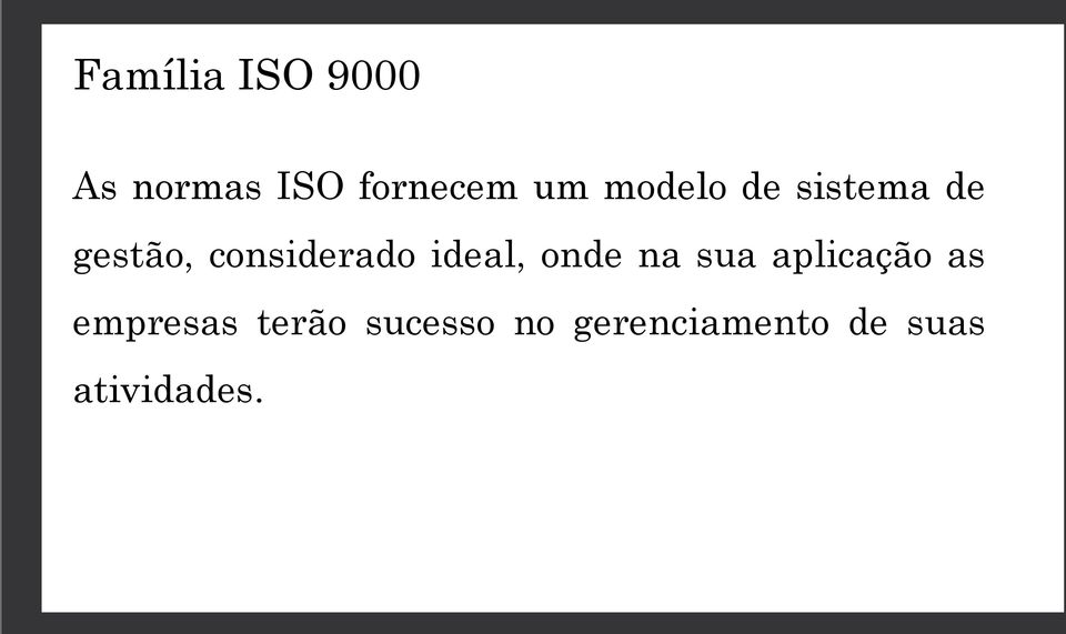 ideal, onde na sua aplicação as empresas