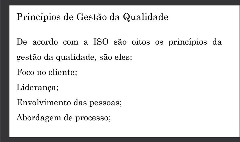 qualidade, são eles: Foco no cliente;