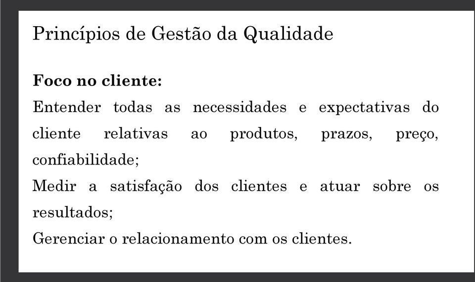 prazos, preço, confiabilidade; Medir a satisfação dos clientes e