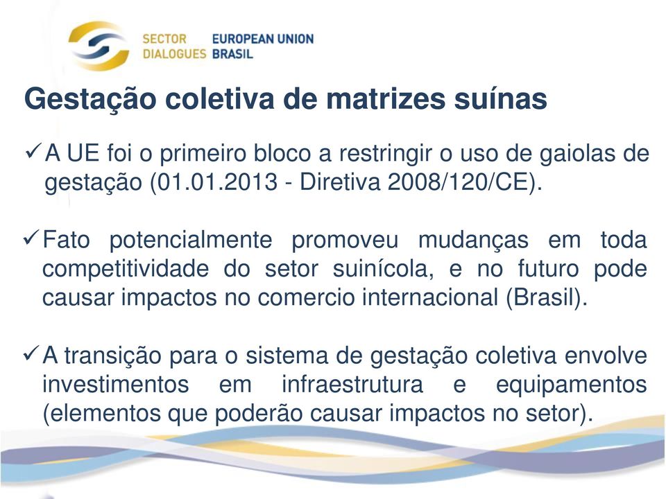 Fato potencialmente promoveu mudanças em toda competitividade do setor suinícola, e no futuro pode causar