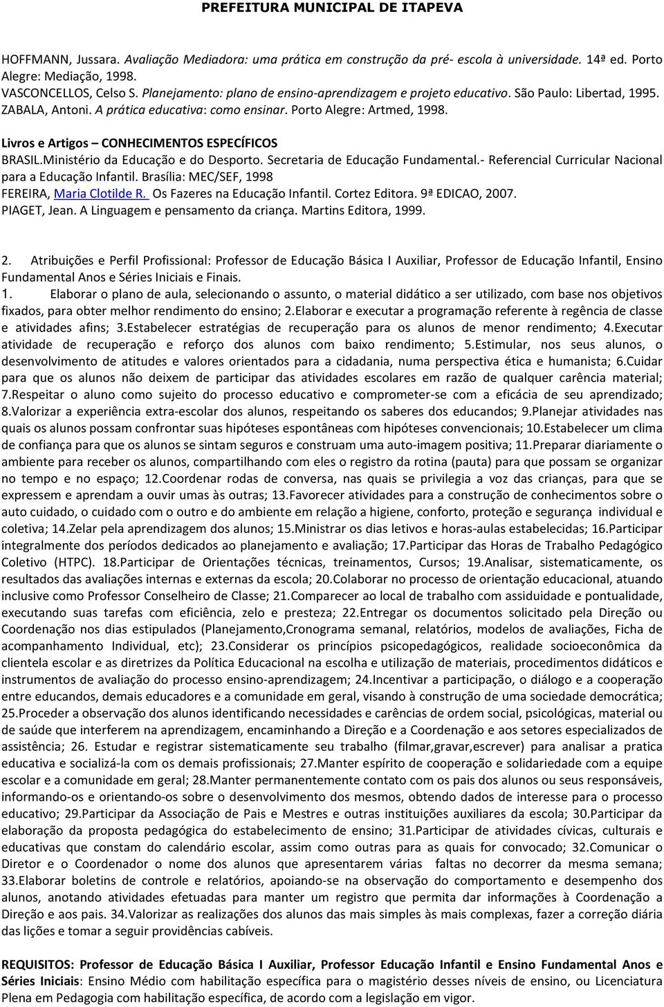 Livros e Artigos CONHECIMENTOS ESPECÍFICOS BRASIL.Ministério da Educação e do Desporto. Secretaria de Educação Fundamental.- Referencial Curricular Nacional para a Educação Infantil.