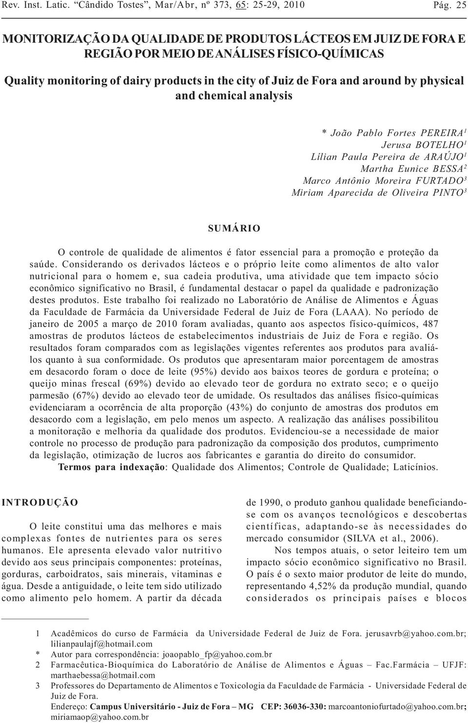 3 SUMÁRIO O controle de qualidade de alimentos é fator essencial para a promoção e proteção da saúde.