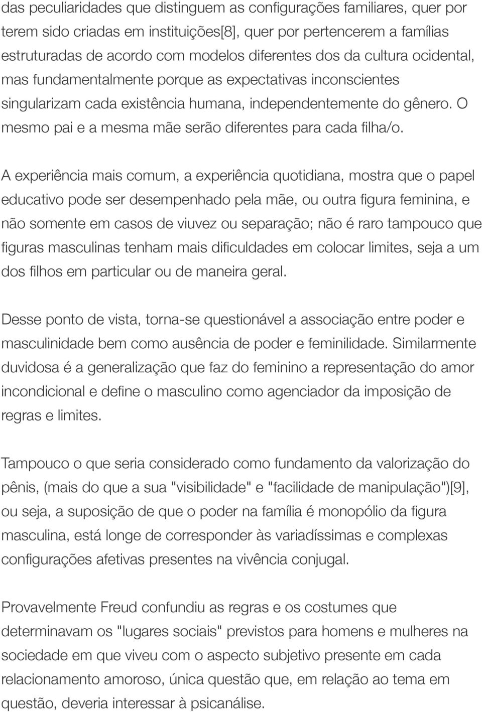 O mesmo pai e a mesma mãe serão diferentes para cada filha/o.