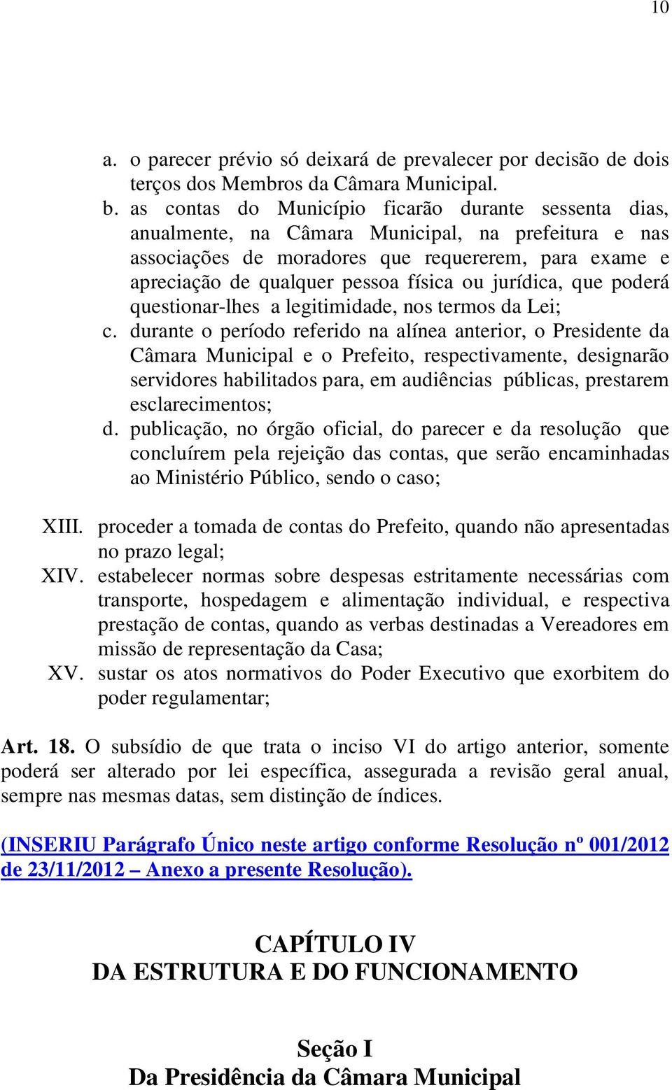 ou jurídica, que poderá questionar-lhes a legitimidade, nos termos da Lei; c.