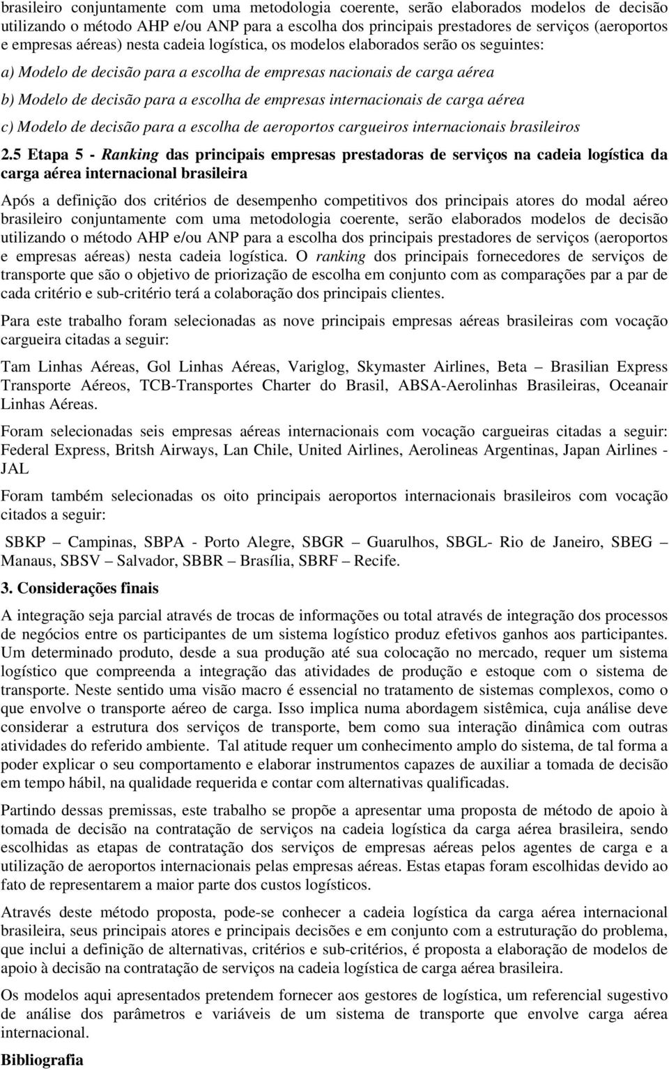 empresas internacionais de carga aérea c) Modelo de decisão para a escolha de aeroportos cargueiros internacionais brasileiros 2.