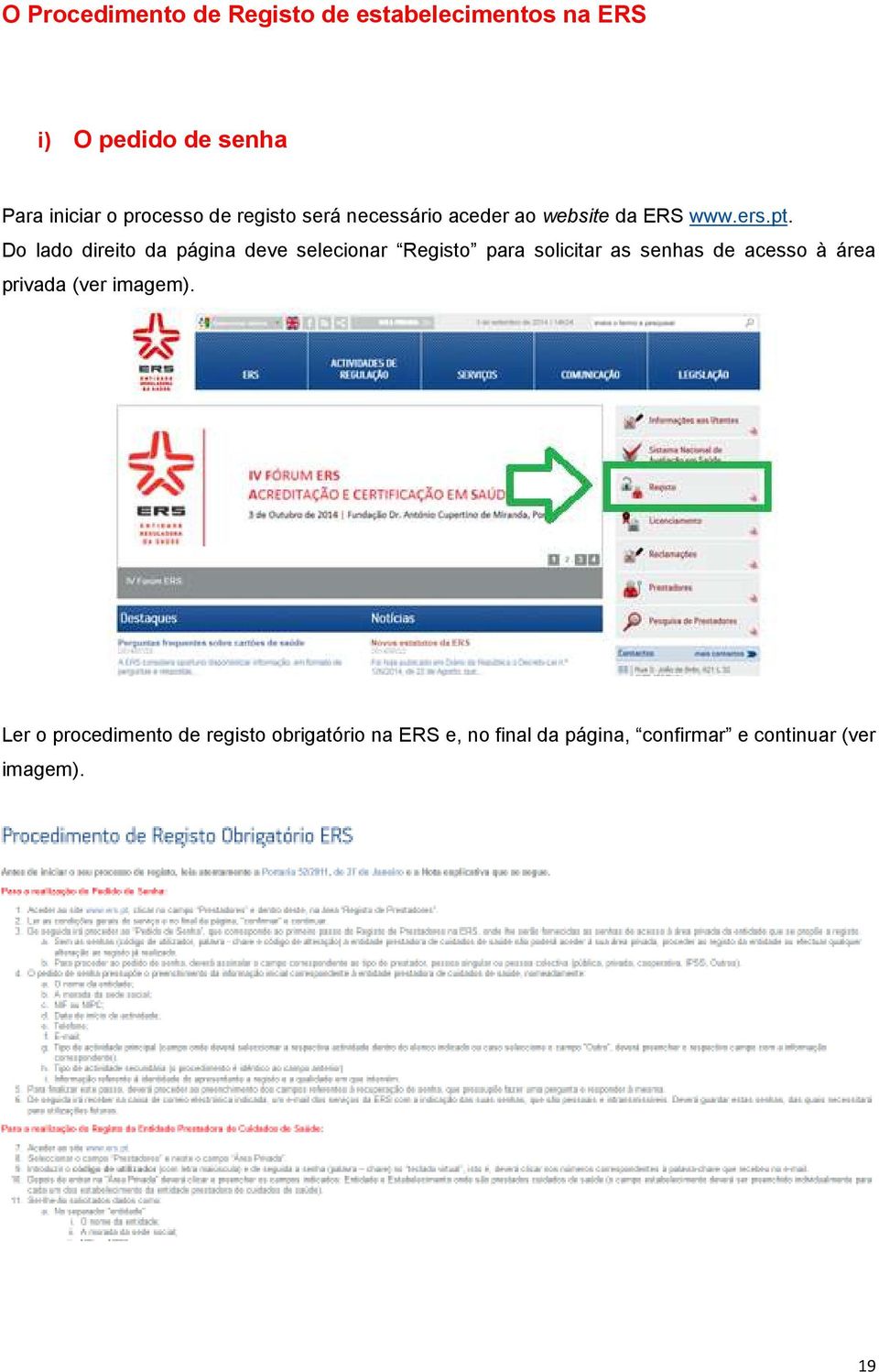 Do lado direito da página deve selecionar Registo para solicitar as senhas de acesso à área