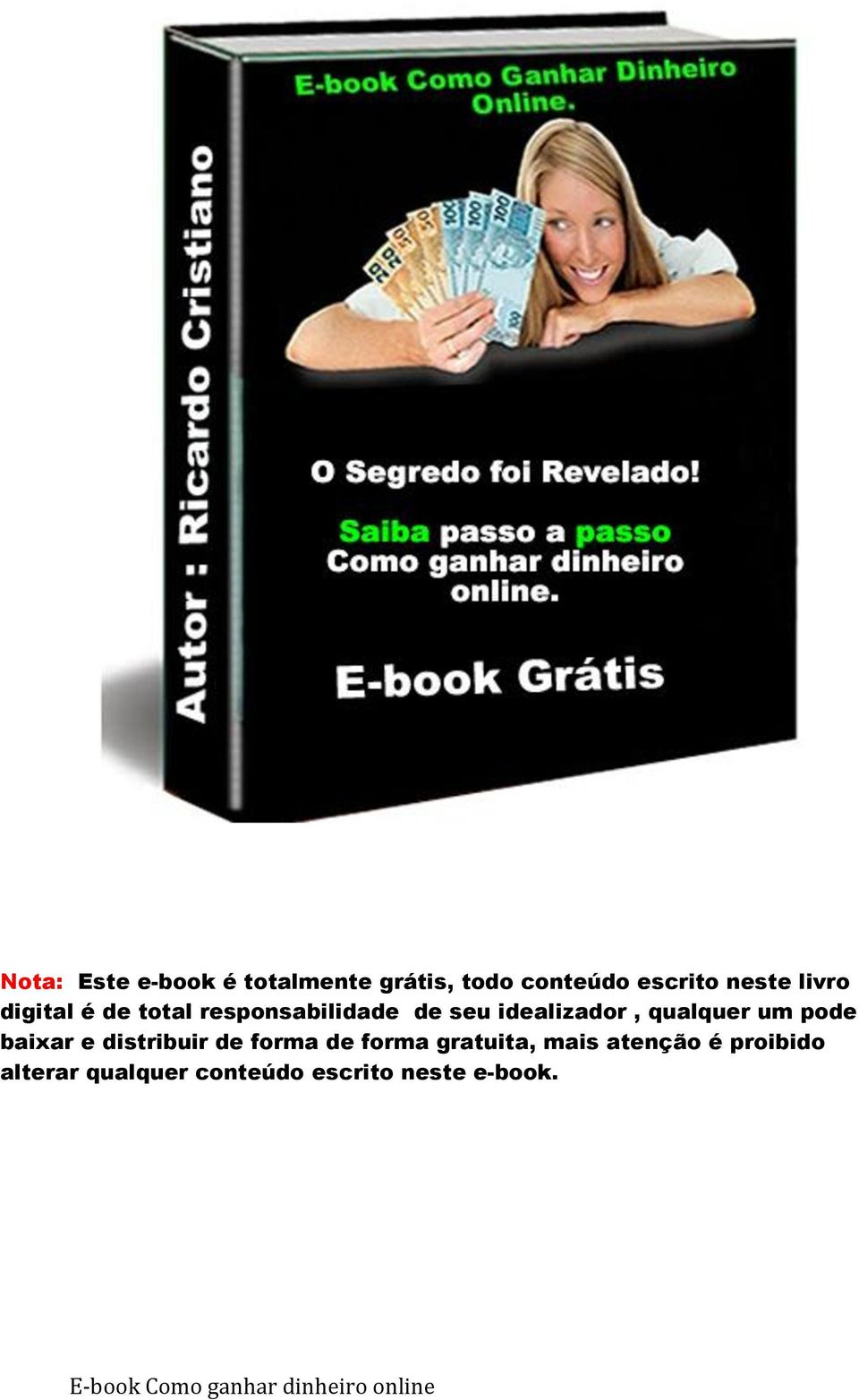 qualquer um pode baixar e distribuir de forma de forma gratuita,