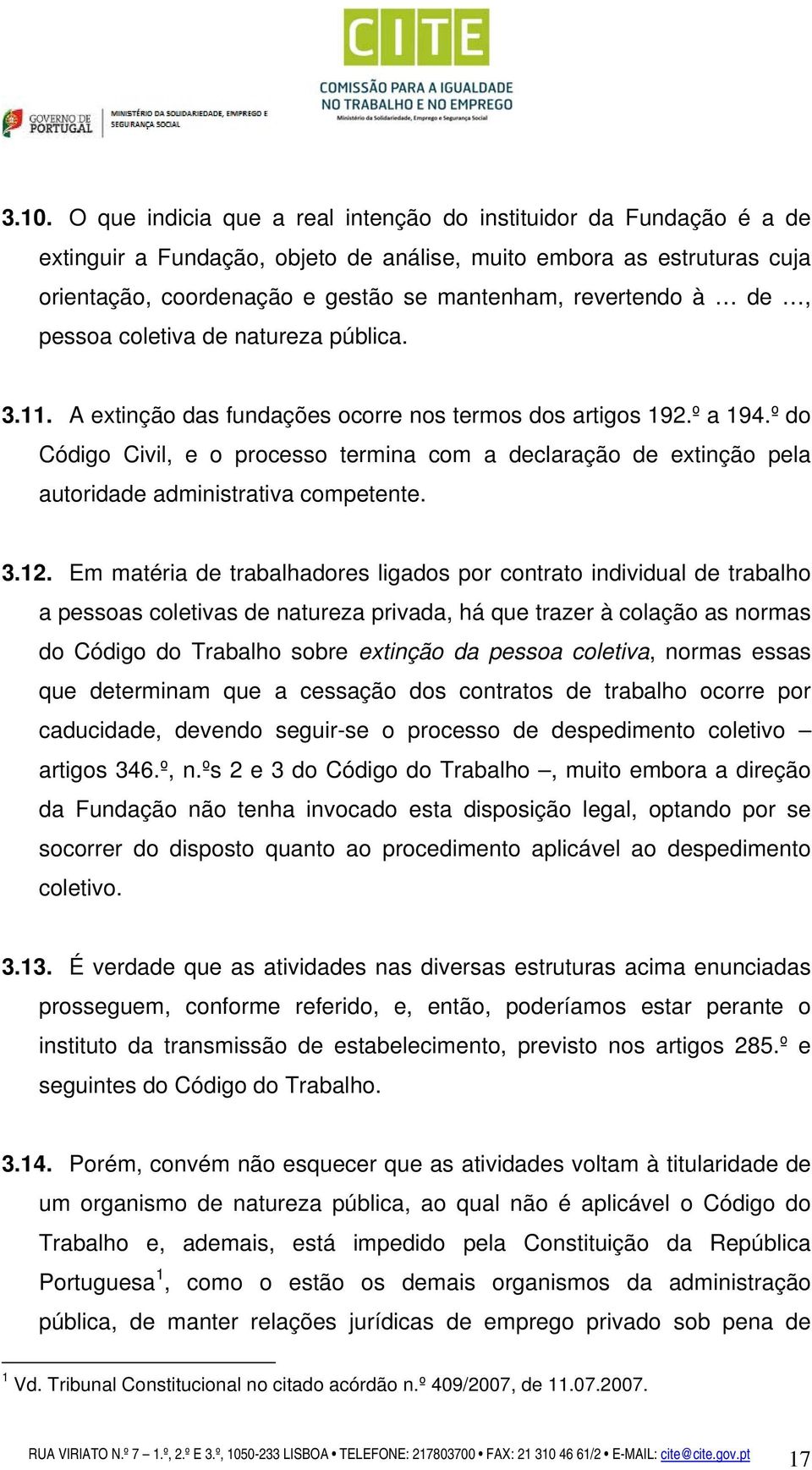 º do Código Civil, e o processo termina com a declaração de extinção pela autoridade administrativa competente. 3.12.