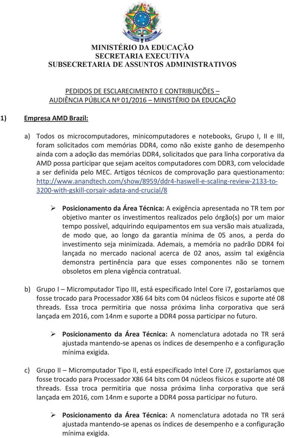 solicitados que para linha corporativa da AMD possa participar que sejam aceitos computadores com DDR3, com velocidade a ser definida pelo MEC.