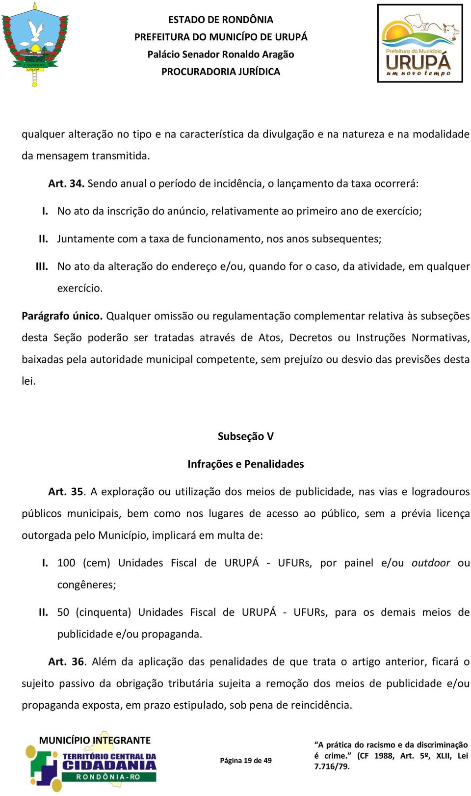 No ato da alteração do endereço e/ou, quando for o caso, da atividade, em qualquer exercício. Parágrafo único.