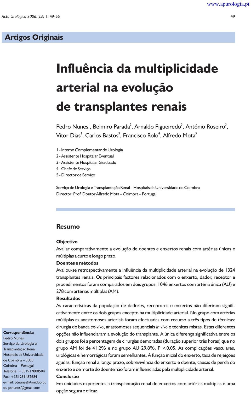 Urologia e Transplantação Renal Hospitais da Universidade de Coimbra Director: Prof.