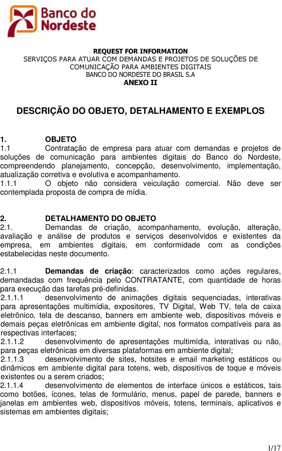 implementação, atualização corretiva e evolutiva e acompanhamento. 1.