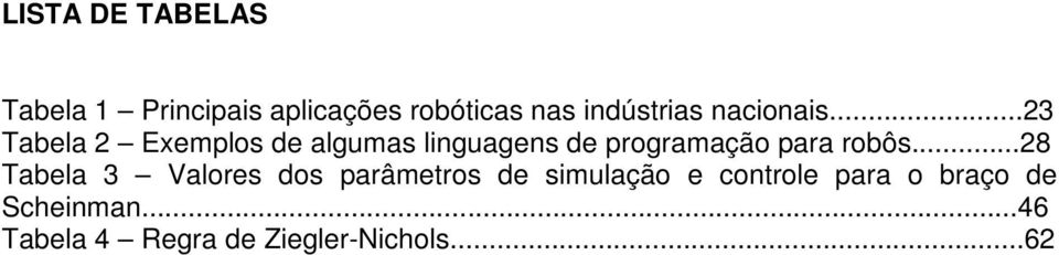 ..23 Tabela 2 Exemplos de algumas linguagens de programação para robôs.