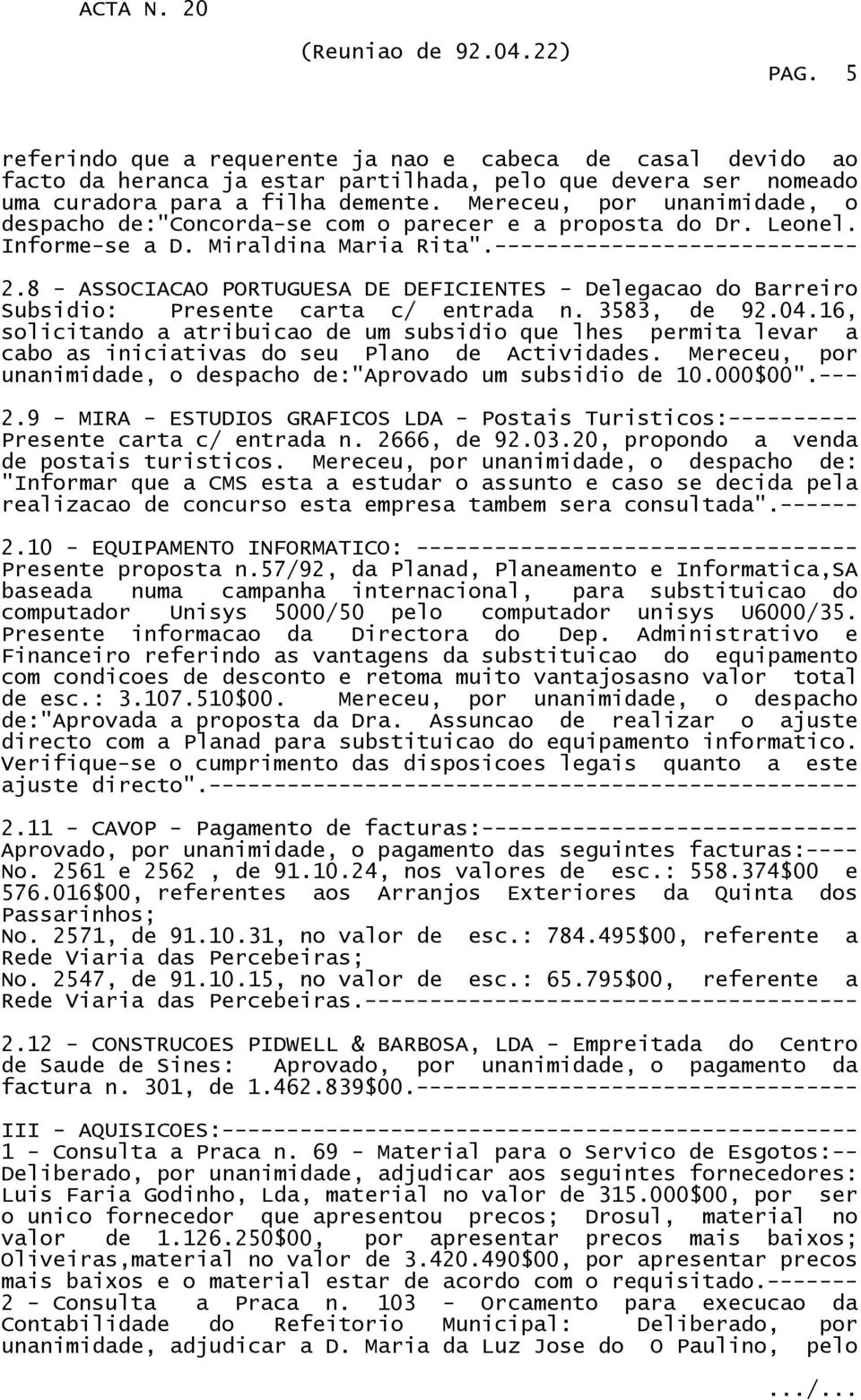 8 - ASSOCIACAO PORTUGUESA DE DEFICIENTES - Delegacao do Barreiro Subsidio: Presente carta c/ entrada n. 3583, de 92.04.