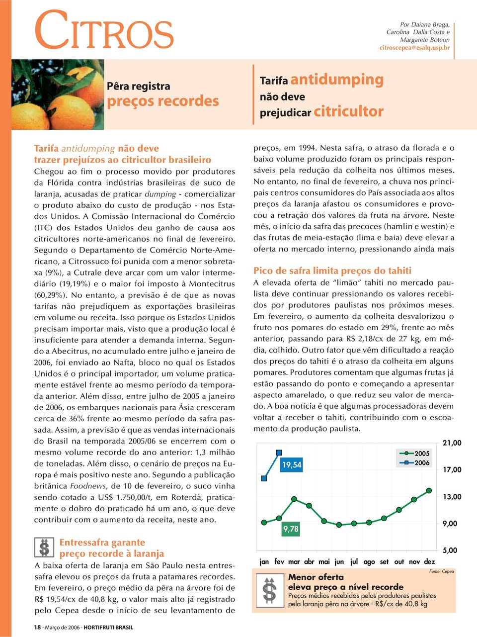 praticar dumping - comercializar o produto abaixo do custo de produção - nos Estados Unidos.