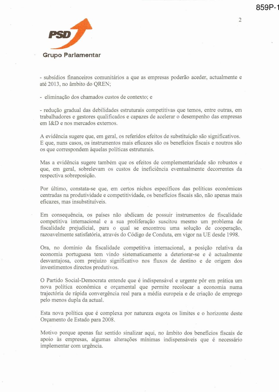 debilidades estruturais competitivas que temos, entre outras, em trabalhadores e gestores qualificados e capazes de acelerar o desempenho das empresas em I&D e nos mercados externos.