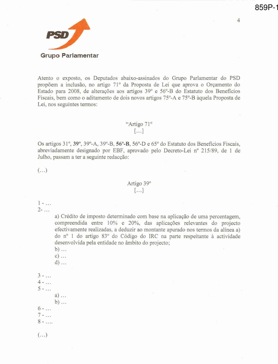 ..I Os artigos 31, 39O, 39O-A, 39'-B, 56"-B, 56'-D e 65" do Estatuto dos Beneficios Fiscais, abreviadamente designado por EBF, aprovado pelo Decreto-Lei no 215189, de 1 de Julho, passam a ter a