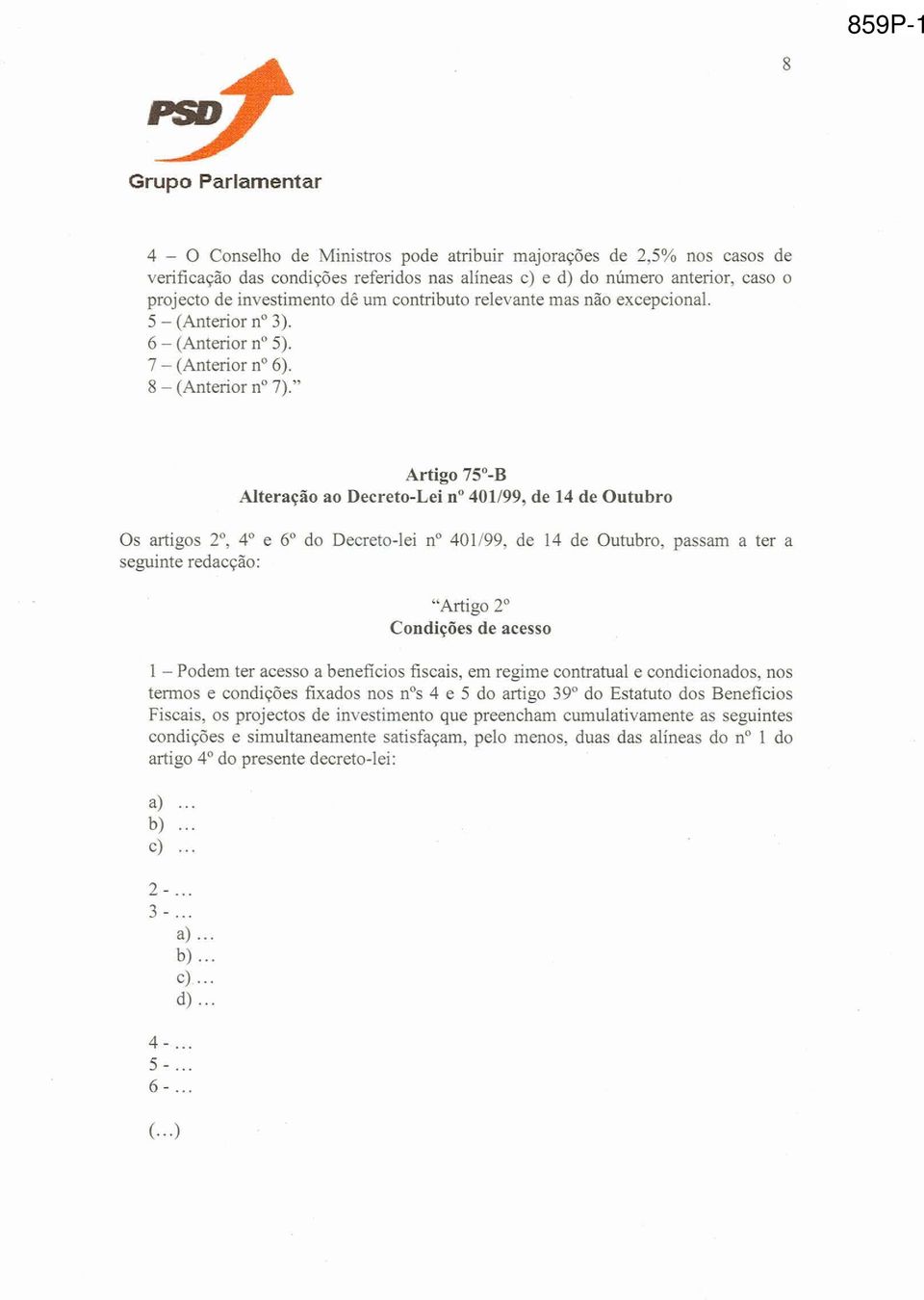 " Artigo 75'-B AlteraçHo ao Decreto-Lei no 401199, de 14 de Outubro Os artigos 2O, 4' e 6" do Decreto-lei no 401199, de 14 de Outubro, passam a ter a seguinte redacção: ",,, 20 Condiçi3es de acesso 1