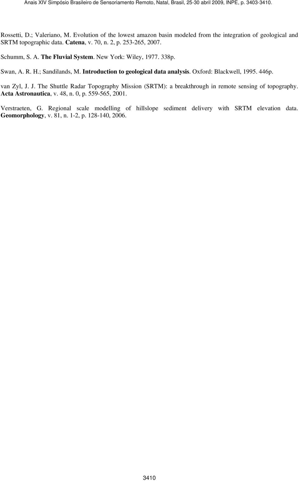 Oxford: Blackwell, 1995. 446p. van Zyl, J. J. The Shuttle Radar Topography Mission (SRTM): a breakthrough in remote sensing of topography. Acta Astronautica, v.