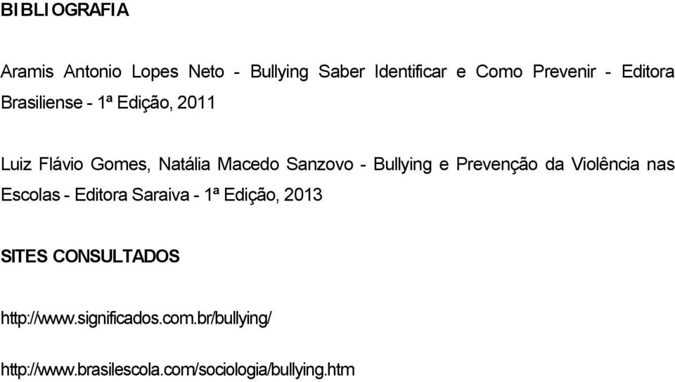 e Prevenção da Violência nas Escolas - Editora Saraiva - 1ª Edição, 2013 SITES CONSULTADOS