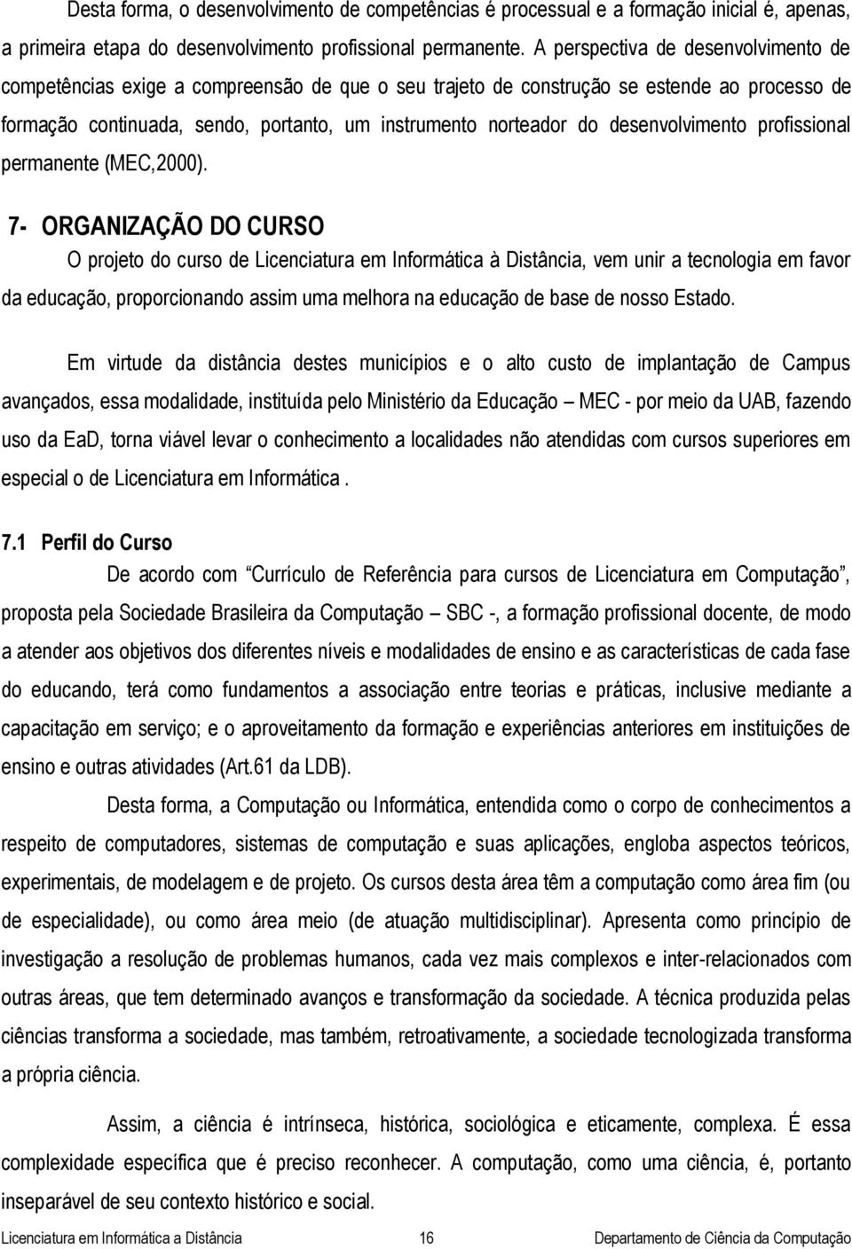 desenvolvimento profissional permanente (MEC,2000).