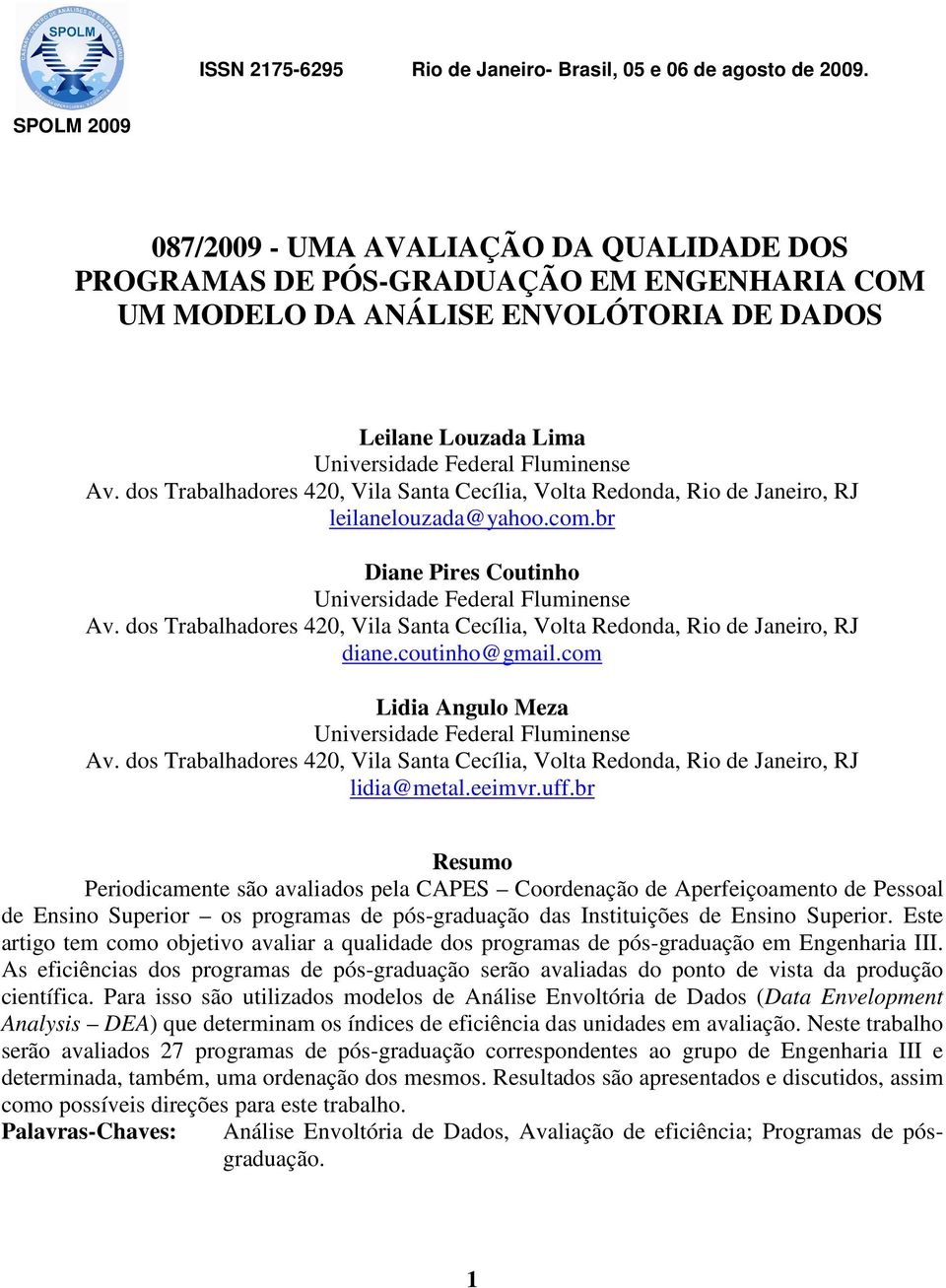 dos Trabalhadores 420, Vla Santa Cecíla, Volta Redonda, Ro de Janero, RJ lelanelouzada@yahoo.com.br Dane Pres Coutnho Unversdade Federal Flumnense Av.