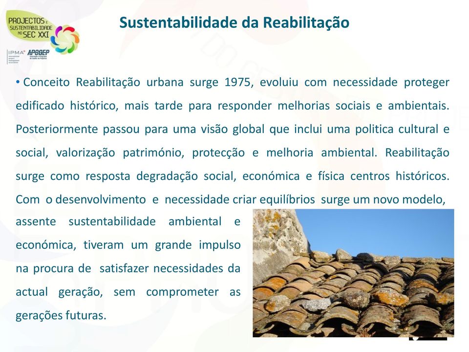 Reabilitação surge como resposta degradação social, económica e física centros históricos.