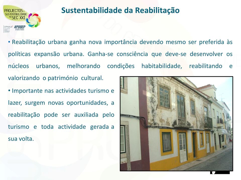 Ganha-se consciência que deve-se desenvolver os núcleos urbanos, melhorando condições habitabilidade,