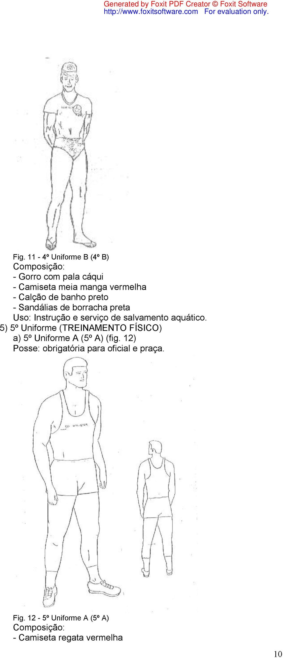 salvamento aquático. 5) 5º Uniforme (TREINAMENTO FÍSICO) a) 5º Uniforme A (5º A) (fig.