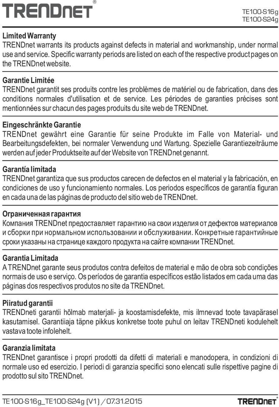 Garantie Limitée TRENDnet garantit ses produits contre les problèmes de matériel ou de fabrication, dans des conditions normales d'utilisation et de service.