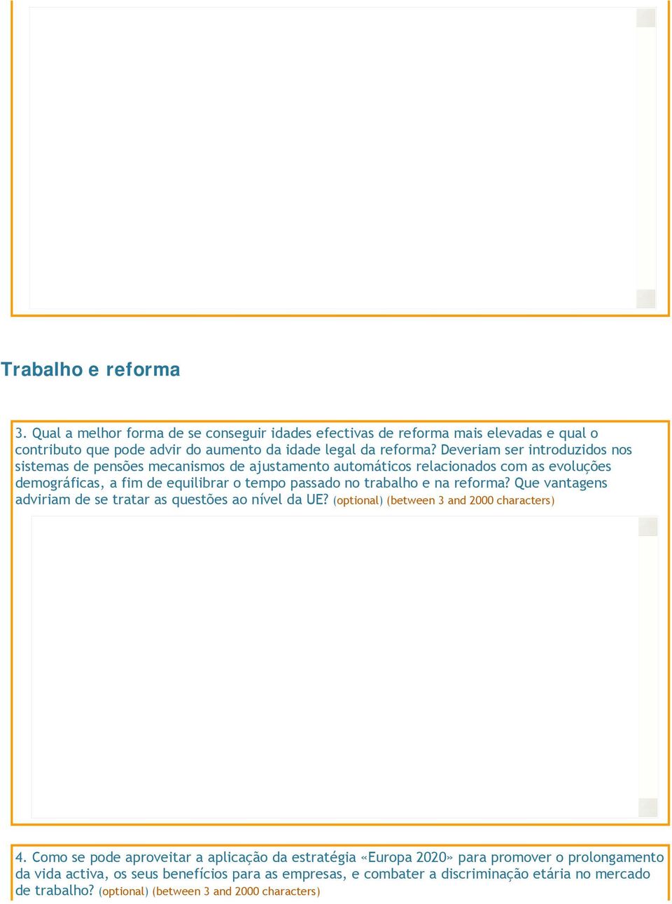 e na reforma? Que vantagens adviriam de se tratar as questões ao nível da UE? (optional) (between 3 and 2000 characters) 4.