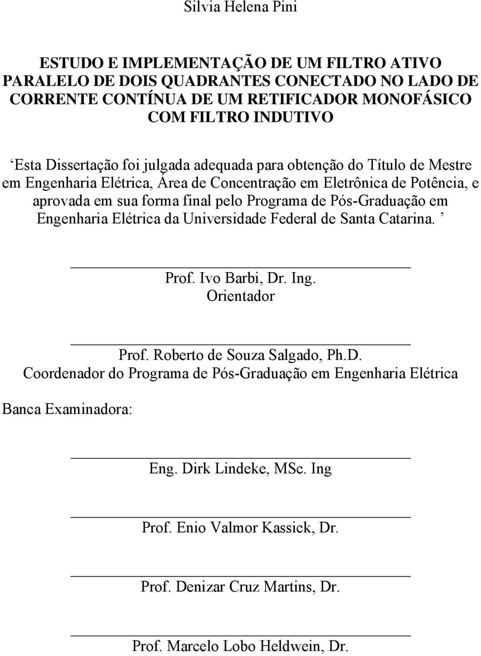 inal pel Prgrama de Pós-Graduaçã em Engenharia Elétrica da. Pr. Iv Barbi, Dr